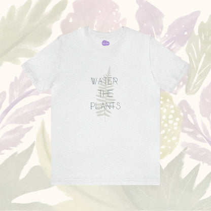 Green Thumb Essential: 'Water the Plants' Simple T-Shirt