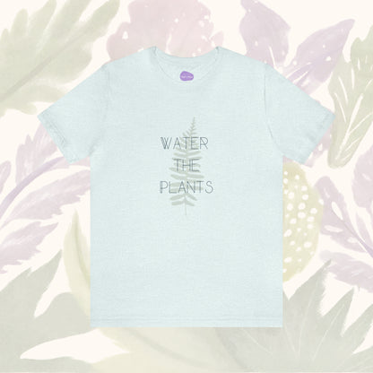 Green Thumb Essential: 'Water the Plants' Simple T-Shirt